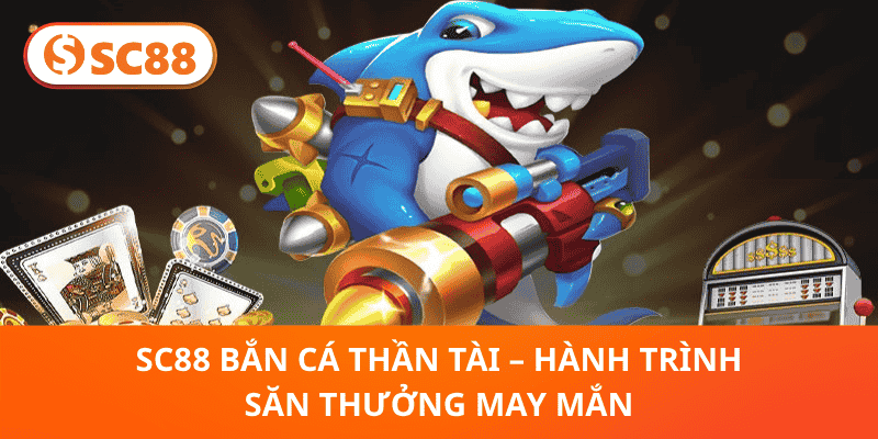 SC88 Bắn Cá Thần Tài – Hành Trình Săn Thưởng May Mắn
