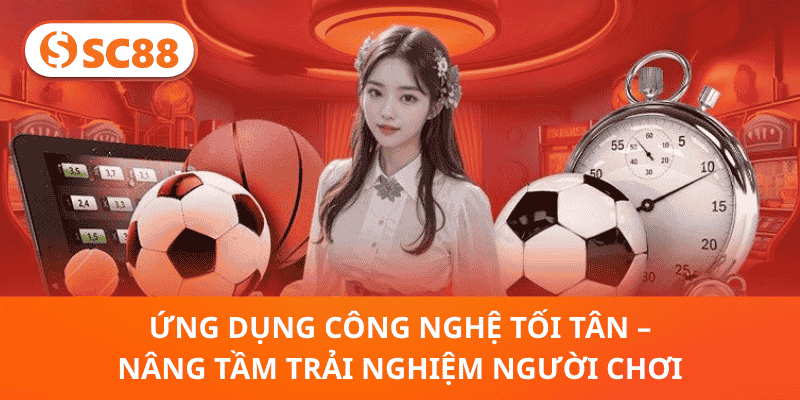 Ứng Dụng Công Nghệ Tối Tân – Nâng Tầm Trải Nghiệm Người Chơi